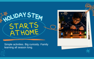 Why the Holiday Season is Perfect for STEM Learning at Home
